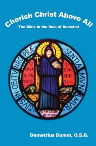 Cherish Christ Above All: The Bible in the Rule of Benedict By Demetrius Dumm